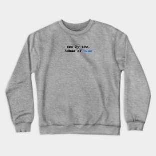 Two by two, hands of blue (Firefly) Crewneck Sweatshirt